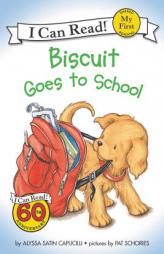 Biscuit Goes to School (My First I Can Read) by Alyssa Satin Capucilli Paperback Book