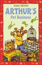 Arthur's Pet Business (An Arthur Adventure) by Marc Tolon Brown Paperback Book