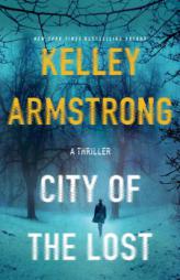 City of the Lost: A Thriller (Casey Duncan Novels) by Kelley Armstrong Paperback Book