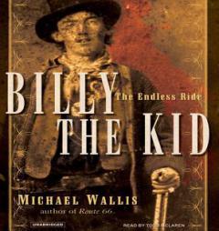 Billy the Kid: The Endless Ride by Michael Wallis Paperback Book