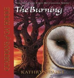 The Burning (Guardians of Ga'Hoole, Book 6) by Kathryn Lasky Paperback Book