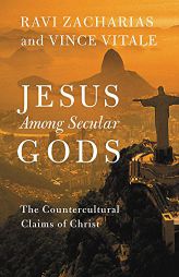 Jesus Among Secular Gods: The Countercultural Claims of Christ by Ravi Zacharias Paperback Book