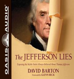 The Jefferson Lies: Exposing the Myths You've Always Believed About Thomas Jefferson by David Barton Paperback Book