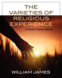 The Varieties Of Religious Experience: A Study In Human Nature by William James Paperback Book
