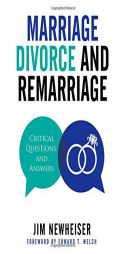 Marriage, Divorce, and Remarriage: Critical Questions and Answers by Jim Newheiser Paperback Book