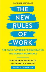 The New Rules of Work: The Muse Playbook for Navigating the Modern Workplace by Alexandra Cavoulacos Paperback Book