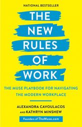 The New Rules of Work: The Muse Playbook for Navigating the Modern Workplace by Alexandra Cavoulacos Paperback Book