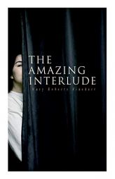 The Amazing Interlude: Spy Mystery Novel by Mary Roberts Rinehart Paperback Book