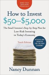 How to Invest $50-$5,000 10e: The Small Investor's Step-by-Step Plan for Low-Risk Investing in Today's Economy (How to Invest $50 to $5000) by Nancy Dunnan Paperback Book