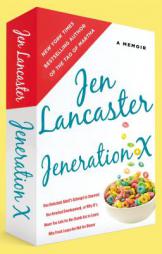Jeneration X: One Reluctant Adult's Attempt to Unarrest Her Arrested Development; Or, Why It's Never Too Late for Her Dumb Ass to Learn Why Froot Loop by Jen Lancaster Paperback Book