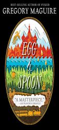 Egg & Spoon by Gregory Maguire Paperback Book