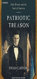 Patriotic Treason: John Brown and the Soul of America by Evan Carton Paperback Book