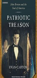 Patriotic Treason: John Brown and the Soul of America by Evan Carton Paperback Book