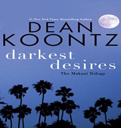 Darkest Desires: The Makina Trilogy by Dean Koontz Paperback Book