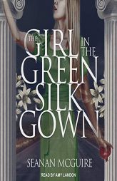 The Girl In the Green Silk Gown (Ghost Stories) by Seanan McGuire Paperback Book