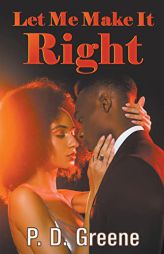 Let Me Make It Right by P. D. Greene Paperback Book