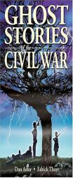 Ghost Stories of the Civil War by Dan Asfar Paperback Book