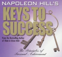 Napoleon Hill's Keys to Success: The 17 Principles of Personal Achievement by Napoleon Hill Paperback Book