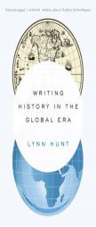 Writing History in the Global Era by Lynn Hunt Paperback Book
