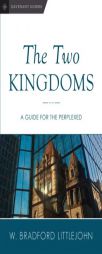The Two Kingdoms: A Guide for the Perplexed (Davenant Guides) (Volume 2) by Dr W. Bradford Littlejohn Paperback Book