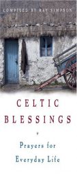 Celtic Blessings: Prayers for Everyday Life by Ray Simpson Paperback Book