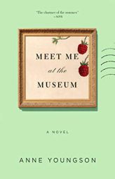 Meet Me at the Museum: A Novel by Anne Youngson Paperback Book