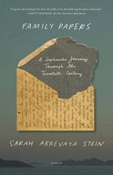 Family Papers: A Sephardic Journey Through the Twentieth Century by Sarah Abrevaya Stein Paperback Book