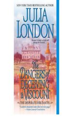 The Dangers of Deceiving a Viscount (Desperate Debutantes, Book 3) by Julia London Paperback Book