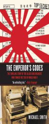 The Emperor's Codes: The Thrilling Story of the Allied Code Breakers Who Turned the Tide of World War II by Michael Smith Paperback Book