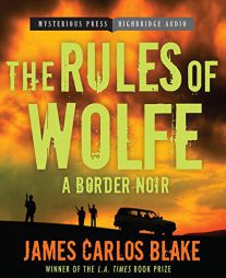 The Rules of Wolfe by James Carlos Blake Paperback Book