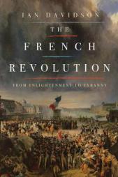 The French Revolution: From Enlightenment to Tyranny by Ian Davidson Paperback Book