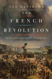 The French Revolution: From Enlightenment to Tyranny by Ian Davidson Paperback Book