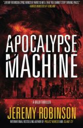 Apocalypse Machine by Jeremy Robinson Paperback Book