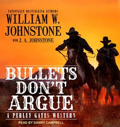 Bullets Don't Argue (Perley Gates Western) by William W. Johnstone Paperback Book