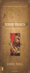 Power & Passion: Six Characters in Search of Resurrection by Samuel Wells Paperback Book