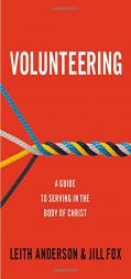 Volunteering: A Guide to Serving in the Body of Christ by Leith Anderson Paperback Book
