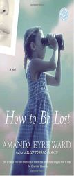 How To Be Lost by Amanda Eyre Ward Paperback Book
