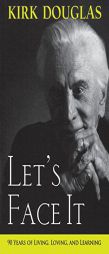 Let's Face It: 90 Years of Living, Loving, and Learning by Kirk Douglas Paperback Book