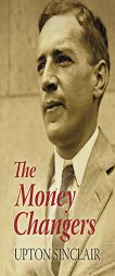 The Money Changers by Upton Sinclair Paperback Book