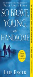 So Brave, Young, and Handsome by Leif Enger Paperback Book