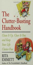 The Clutter-Busting Handbook: Clean It Up, Clear It Out, And Keep Your Life Clutter-free by Rita Emmett Paperback Book