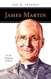 James Martin, Sj: In the Company of Jesus by Jon M. Sweeney Paperback Book