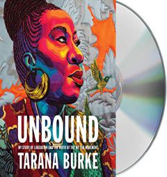Unbound: My Story of Liberation and the Birth of the Me Too Movement by Tarana Burke Paperback Book