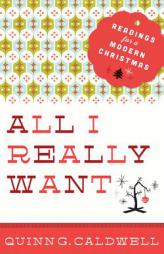 All I Really Want: Readings for a Modern Christmas by  Paperback Book