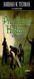 Practicing History: Selected Essays, by Barbara Wertheim Tuchman Paperback Book