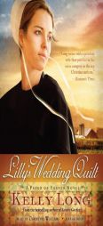Lilly's Wedding Quilt (The Patch of Heaven Novels, Book 2) by Kelly Long Paperback Book