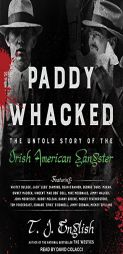 Paddy Whacked: The Untold Story of the Irish American Gangster by T. J. English Paperback Book