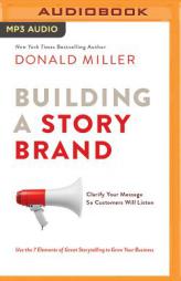 Building a StoryBrand: Clarify Your Message So Customers Will Listen by Donald Miller Paperback Book