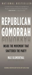 Republican Gomorrah: Inside the Movement That Shattered the Party by Max Blumenthal Paperback Book