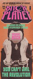Bitch Planet Volume 2: President Bitch by Kelly Sue Deconnick Paperback Book